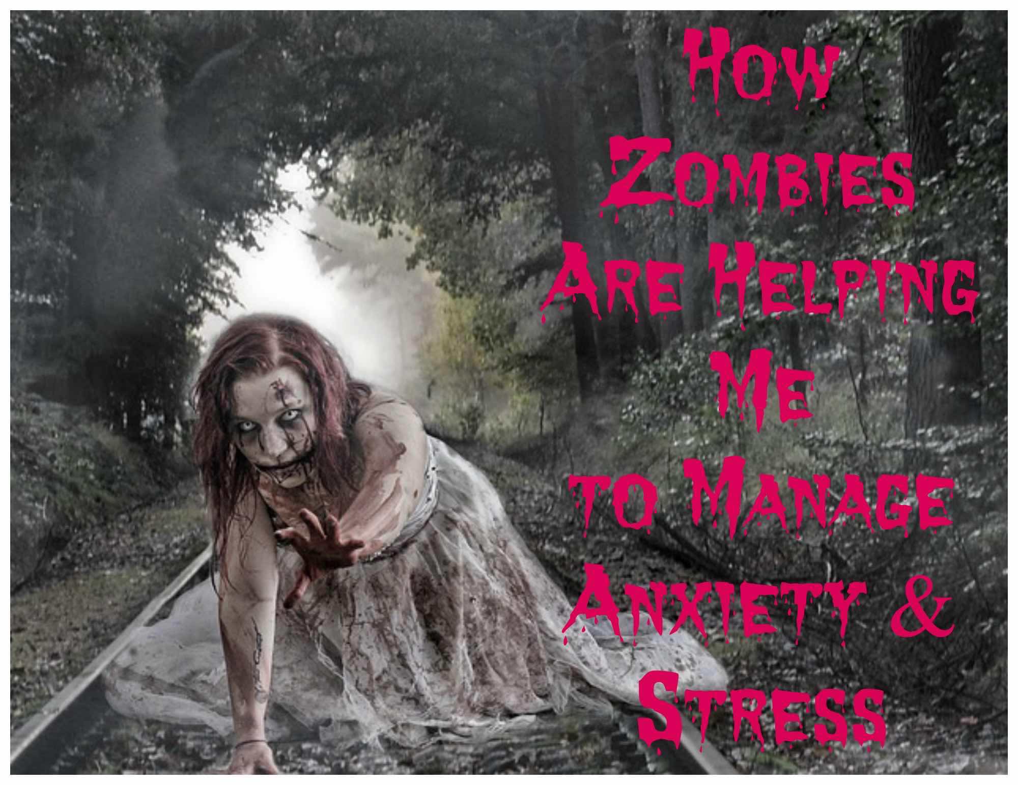 How Zombies Are Helping Me to Manage Anxiety and Stress Mum's Lounge