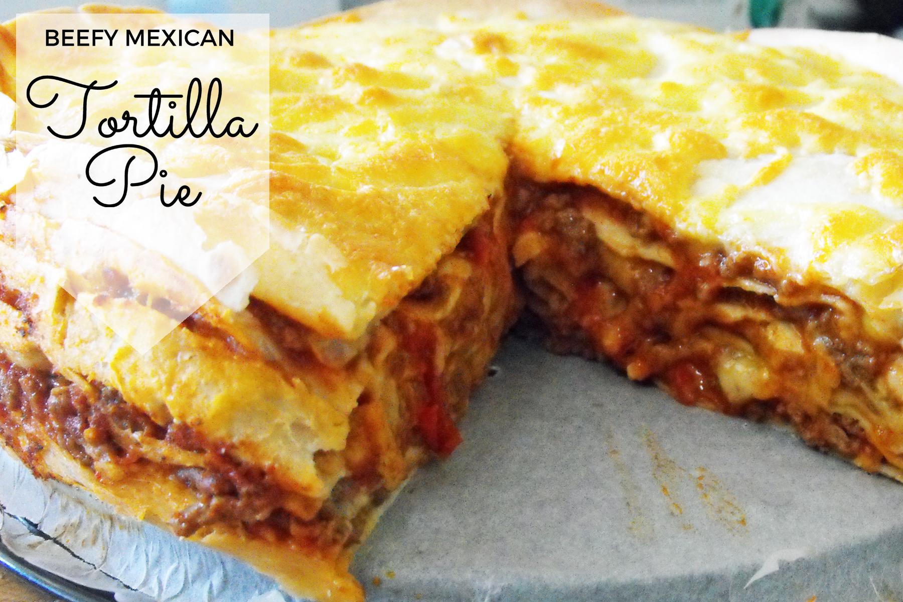 Beefy Mexican Tortilla Pie Recipe Mum's Lounge